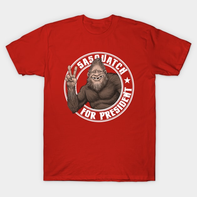 Sasquatch for President T-Shirt by Ostrander